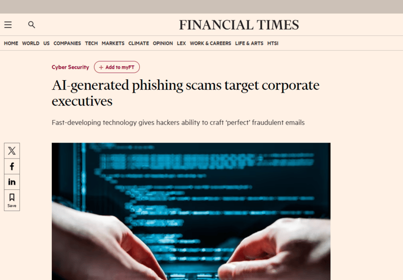 Financial Times' headline: "AI-generated phishing scams target corporate executives." 
